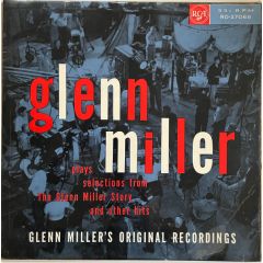 Glenn Miller And His Orchestra - Glenn Miller And His Orchestra - Plays Selections From The Glenn Miller Story And Other Hits - Rca Victor