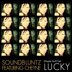 Soundbluntz Featuring Cheyne - Soundbluntz Featuring Cheyne - (Maybe You'Ll Get) Lucky - Gusto Records