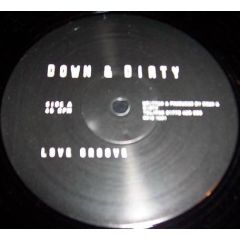 Down & Dirty - Down & Dirty - Love Groove / Show 'em How We Do It - Not On Label