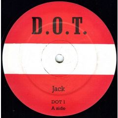 D.O.T. - D.O.T. - Jack / Give It To Me Baby - Not On Label