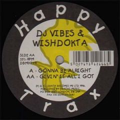 Vibes & Wishdokta - Vibes & Wishdokta - Gonna Be Alright / Givin' It All I Got - Happy Trax