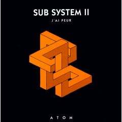 Sub System - Sub System - II - J'Ai Peur - Atom Communications