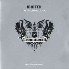 Idiotek - Idiotek - Idiosynkratic EP - Music To Die For