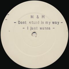 M & M - M & M - Dont Stand In My Way / I Just Wanna - Suburban Base Records
