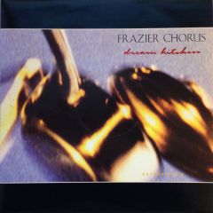 Frazier Chorus - Frazier Chorus - Dream Kitchen - Virgin