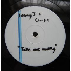 Jimmy J & Cru-L-T - Jimmy J & Cru-L-T - Take Me Away - Remix Records