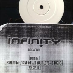E-Logic - E-Logic - Run To Me / Give Me All Your Love - Infinity Recordings