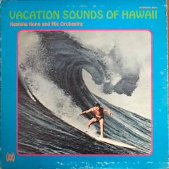 Kealoha Kono And His Orchestra - Kealoha Kono And His Orchestra - Vacation Sounds Of Hawaii - Westen World Music