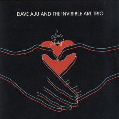 Dave Aju And The Invisible Art Trio - Dave Aju And The Invisible Art Trio - Love Always - Circus Company