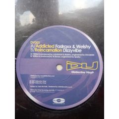 Fastraxx & Welshy / Dizzyvibe - Fastraxx & Welshy / Dizzyvibe - Addicted / Reincarnation - Distinctive Vinyl