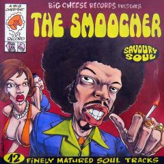 Various Artists - Various Artists - The Smoocher - 12 Finely Matured Soul Tracks - Big Cheese Records