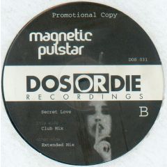 Magnetic Pulstar - Magnetic Pulstar - Secret Love - Dos Or Die Recordings