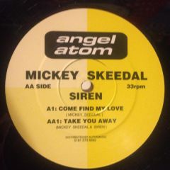 Mickey Skeedale / Siren - Mickey Skeedale / Siren - Come Find My Love / Take You Away - Angel Atom Records