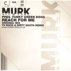 Murk Presents Funky Green Dogs - Murk Presents Funky Green Dogs - Reach For Me (Dirty South & Tv Rock Remix) - CR2