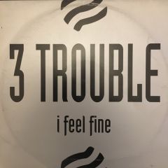 3 Trouble - 3 Trouble - I Feel Fine - Dance Factory