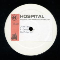 Cyantific - Cyantific - Don't Follow / Pulse 101 - Hospital Records