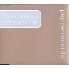 Bass Jumpers - Bass Jumpers - Let Me Get On Top - Pepper