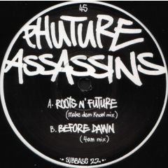 Phuture Assassins - Phuture Assassins - Roots N' Future / Before Dawn - Suburban Base Records
