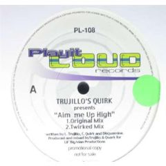Trujillo's Quirk - Trujillo's Quirk - Aim Me Up High - Play It Loud