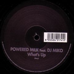Powered Milk Feat. DJ Miko - Powered Milk Feat. DJ Miko - What's Up - House Traxx