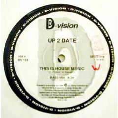 Up 2 Date - Up 2 Date - This Is House Music - D:Vision