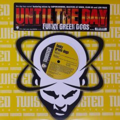 Funky Green Dogs - Funky Green Dogs - Until The Day (Remixes) - Twisted