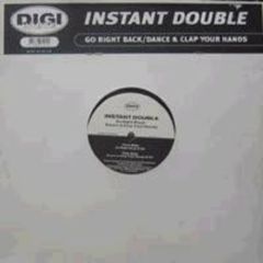 Instant Double - Instant Double - Go Right Back/Dance & Clap Your Hands - Digi White