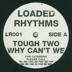 Tough Two - Tough Two - Why Can't We - Loaded Rhythms