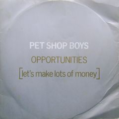 Pet Shop Boys - Pet Shop Boys - Opportunites (Lets Make Lots Of Money) - Parlophone
