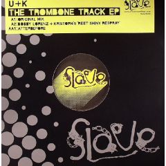 U&K - U&K - The Trombone Track EP - Slave Recordings