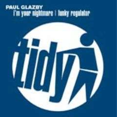 Paul Glazby - Paul Glazby - I'm Your Nightmare - Tidy Trax