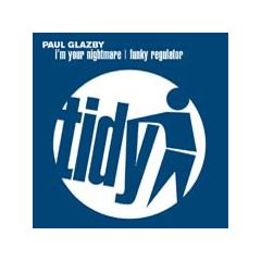 Paul Glazby - Paul Glazby - I'm Your Nightmare - Tidy Trax