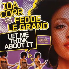 Ida Corr Vs Fedde Le Grand - Ida Corr Vs Fedde Le Grand - Let Me Think About It - Data