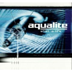 Aqualite - Aqualite - What Is Life - Suck Me Plasma