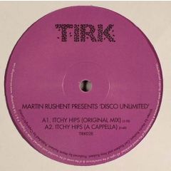 Martin Rushent Pres. Disco Unlimited - Martin Rushent Pres. Disco Unlimited - Itchy Hips - Tirk