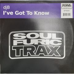 DJ B - DJ B - I'Ve Got To Know - Soul Furic Trax