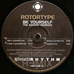 Rotortype - Rotortype - Be Yourself (The Advent Remixes) - Planet Rhythm Records