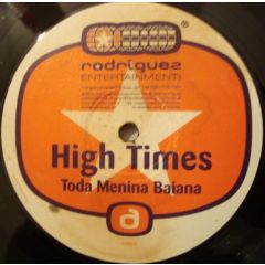 High Times - Toda Menina Baiana - Rodriguez Entertainment Inc.