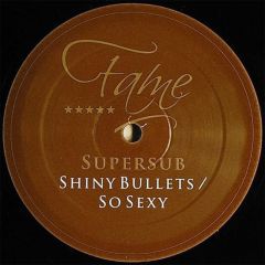 Supersub - Supersub - Shiny Bullets - Fame