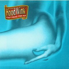 Hoodwink - Hoodwink - Trip From The Hip - Mute