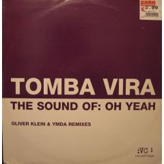 Tomba Vira - Tomba Vira - The Sound Of: Oh Yeah (Remixes) - Vc Recordings