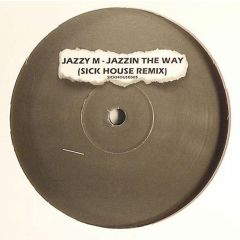 Jazzy M - Jazzy M - Jazzin The Way You Know (Remix) - Sickhouse