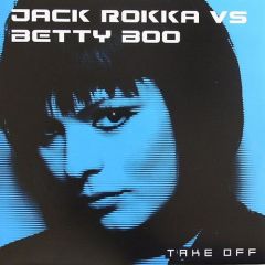 Jack Rokka Vs Betty Boo - Jack Rokka Vs Betty Boo - Take Off - Gusto Records
