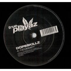 Dopeskillz - Dopeskillz - No Diggidy / Break The Loop - True Playaz