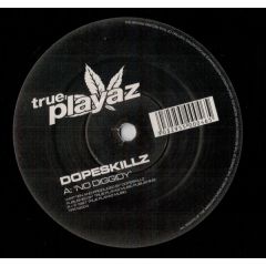 Dopeskillz - Dopeskillz - No Diggidy / Break The Loop - True Playaz