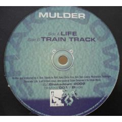Mulder - Mulder - Life / Train Track - Shakedown