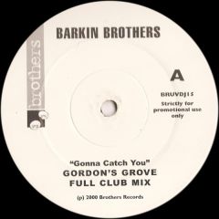 Barkin Brothers - Barkin Brothers - Gonna Catch You (Gordons Groove Mixes) - Brothers