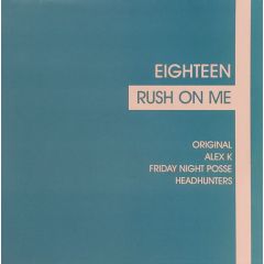Eighteen - Eighteen - Rush On Me - All Around The World