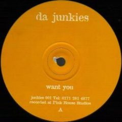 Da Junkies - Da Junkies - Want You / Get Wicked - Da Junkies