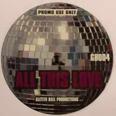 Glitter Ball Productions - Glitter Ball Productions - All This Love - White
